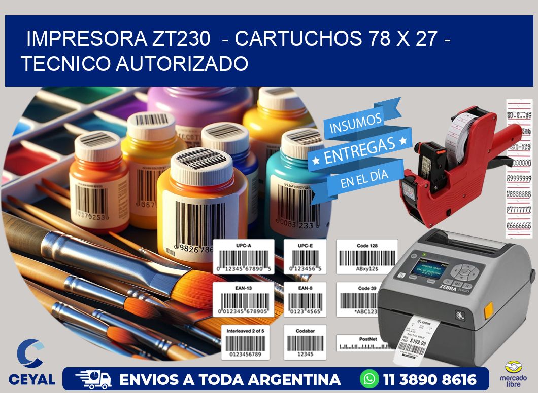 IMPRESORA ZT230  - CARTUCHOS 78 x 27 - TECNICO AUTORIZADO