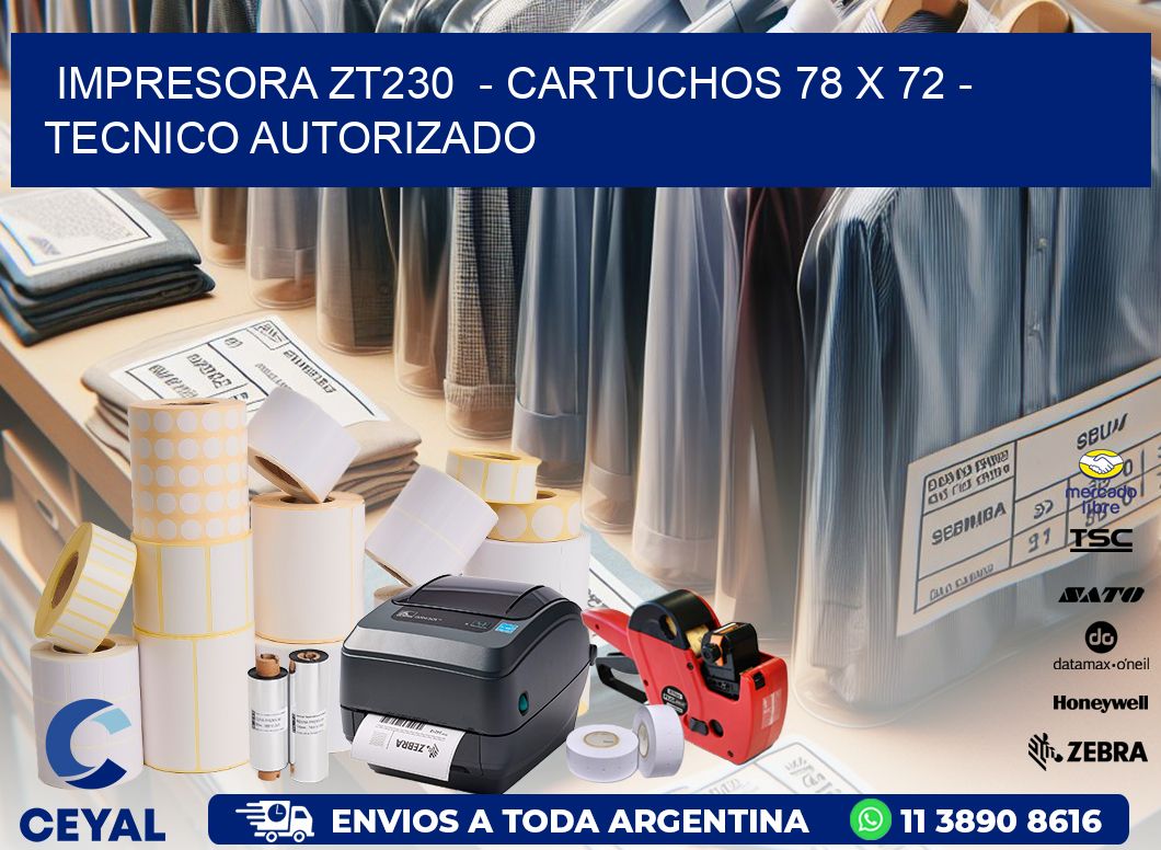 IMPRESORA ZT230  - CARTUCHOS 78 x 72 - TECNICO AUTORIZADO