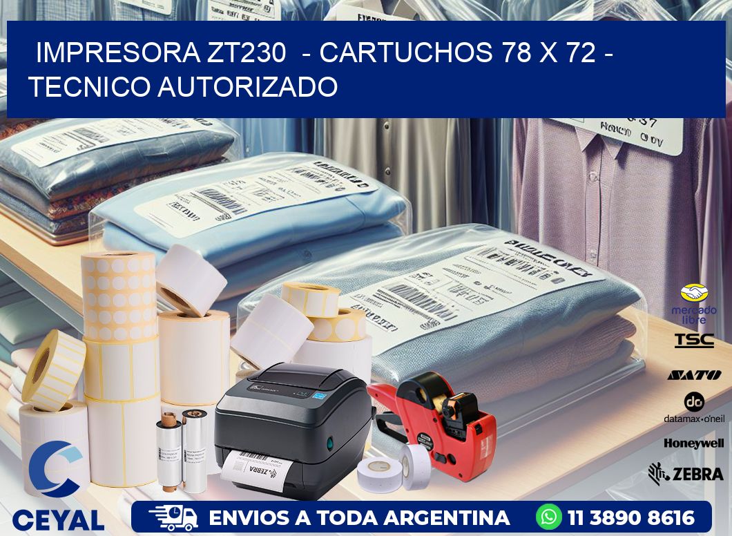 IMPRESORA ZT230  - CARTUCHOS 78 x 72 - TECNICO AUTORIZADO