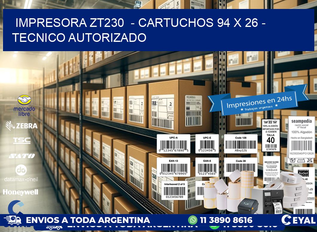 IMPRESORA ZT230  - CARTUCHOS 94 x 26 - TECNICO AUTORIZADO