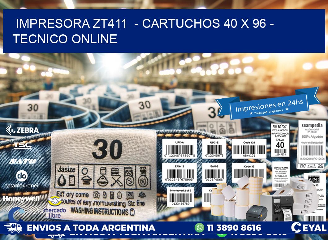 IMPRESORA ZT411  - CARTUCHOS 40 x 96 - TECNICO ONLINE