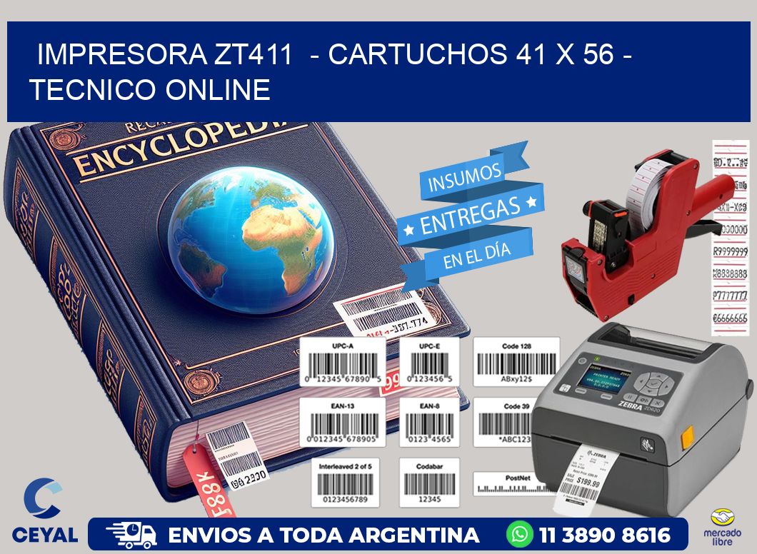 IMPRESORA ZT411  - CARTUCHOS 41 x 56 - TECNICO ONLINE