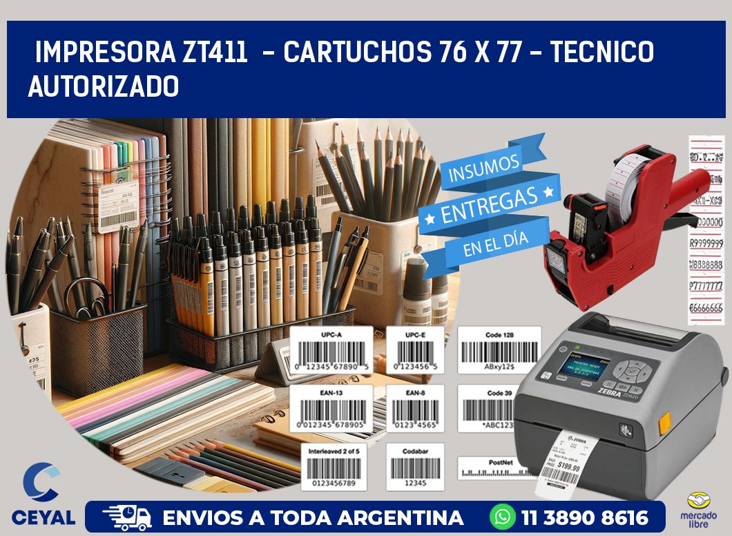 IMPRESORA ZT411  - CARTUCHOS 76 x 77 - TECNICO AUTORIZADO