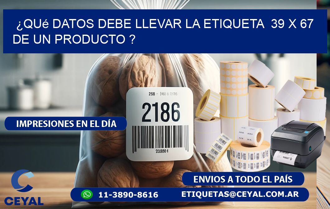 ¿Qué datos debe llevar la etiqueta  39 x 67 de un producto ?