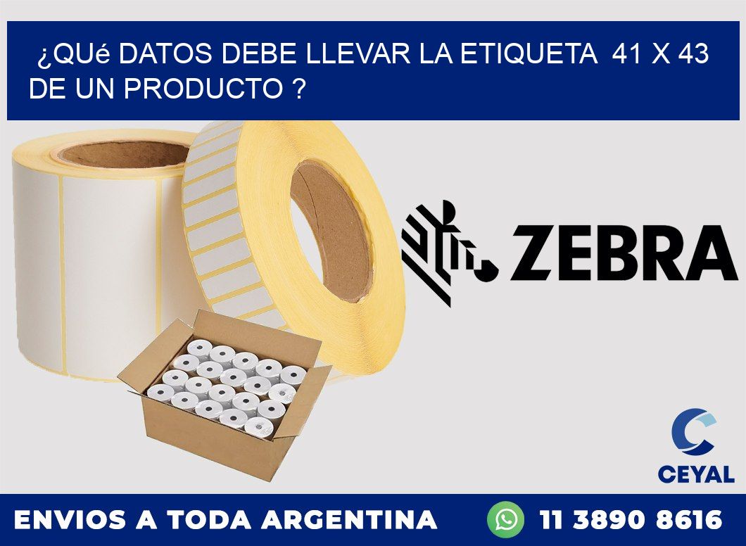 ¿Qué datos debe llevar la etiqueta  41 x 43 de un producto ?