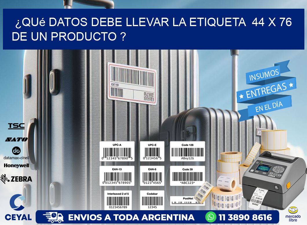 ¿Qué datos debe llevar la etiqueta  44 x 76 de un producto ?