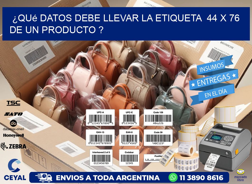 ¿Qué datos debe llevar la etiqueta  44 x 76 de un producto ?