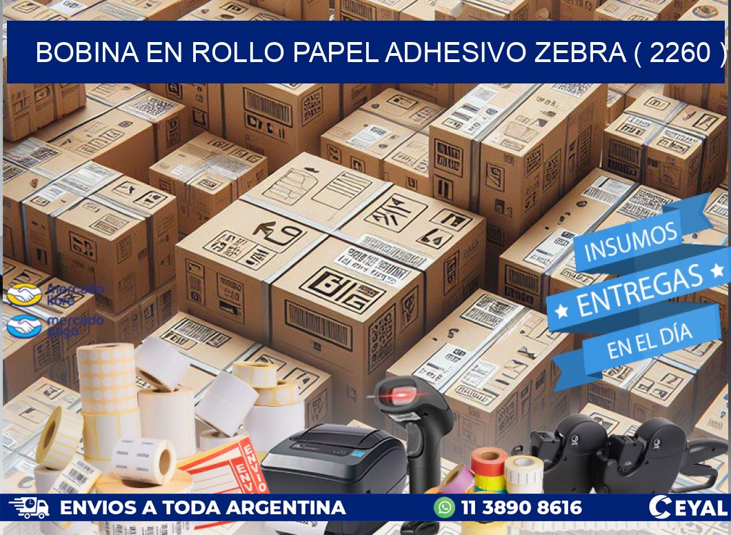 BOBINA EN ROLLO PAPEL ADHESIVO ZEBRA ( 2260 )