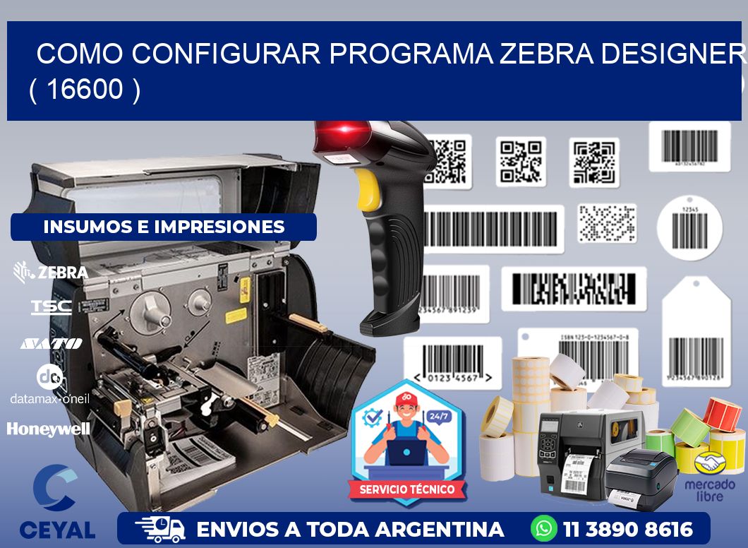 COMO CONFIGURAR PROGRAMA ZEBRA DESIGNER ( 16600 )