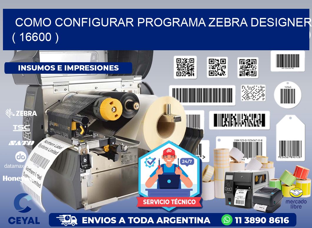 COMO CONFIGURAR PROGRAMA ZEBRA DESIGNER ( 16600 )