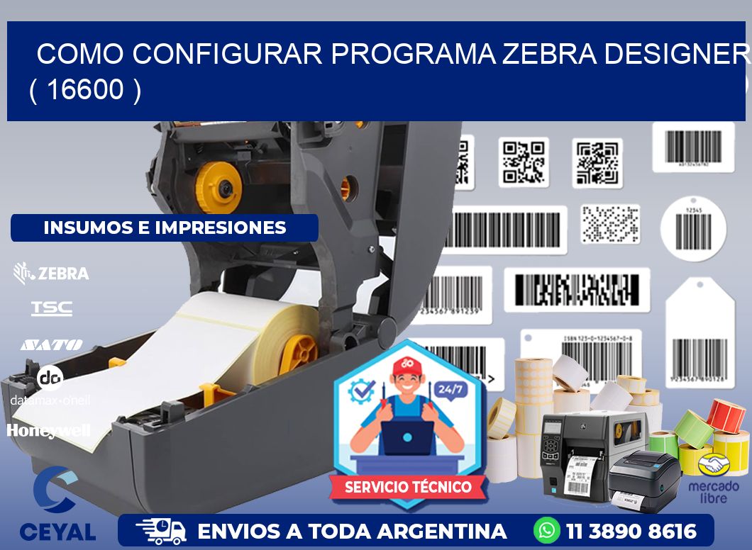 COMO CONFIGURAR PROGRAMA ZEBRA DESIGNER ( 16600 )