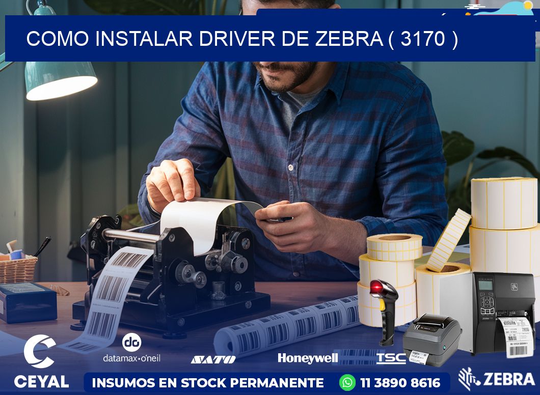 COMO INSTALAR DRIVER DE ZEBRA ( 3170 )