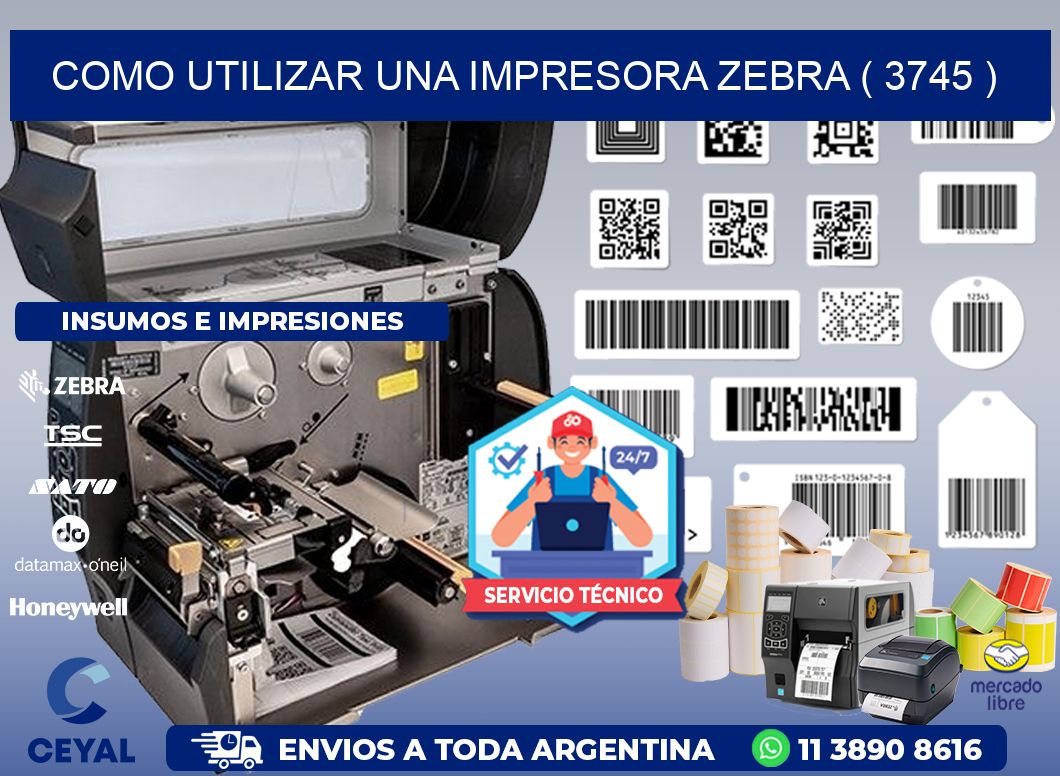 COMO UTILIZAR UNA IMPRESORA ZEBRA ( 3745 )