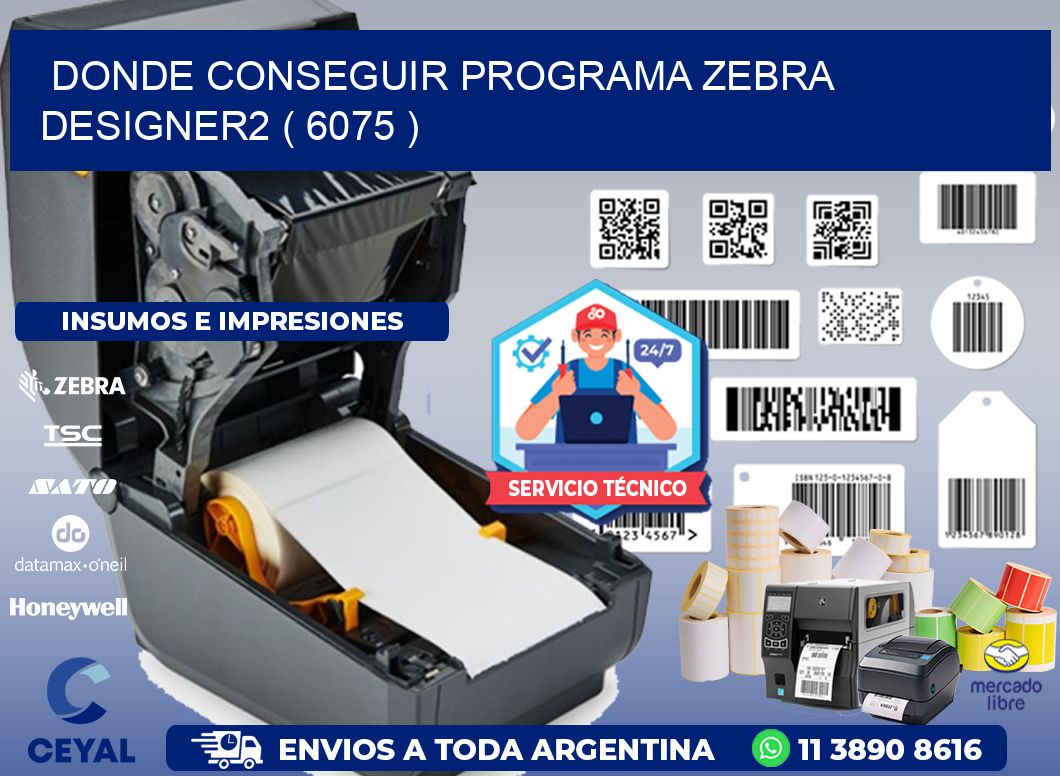 DONDE CONSEGUIR PROGRAMA ZEBRA DESIGNER2 ( 6075 )