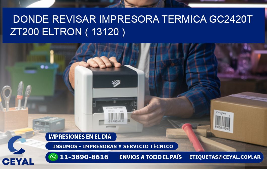 DONDE REVISAR IMPRESORA TERMICA GC2420T ZT200 ELTRON ( 13120 )