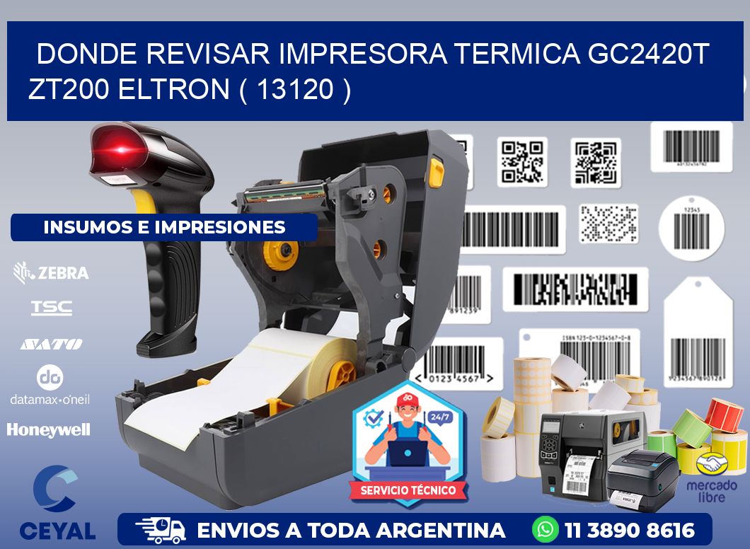 DONDE REVISAR IMPRESORA TERMICA GC2420T ZT200 ELTRON ( 13120 )