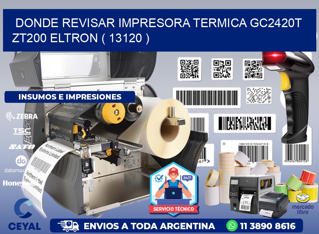 DONDE REVISAR IMPRESORA TERMICA GC2420T ZT200 ELTRON ( 13120 )