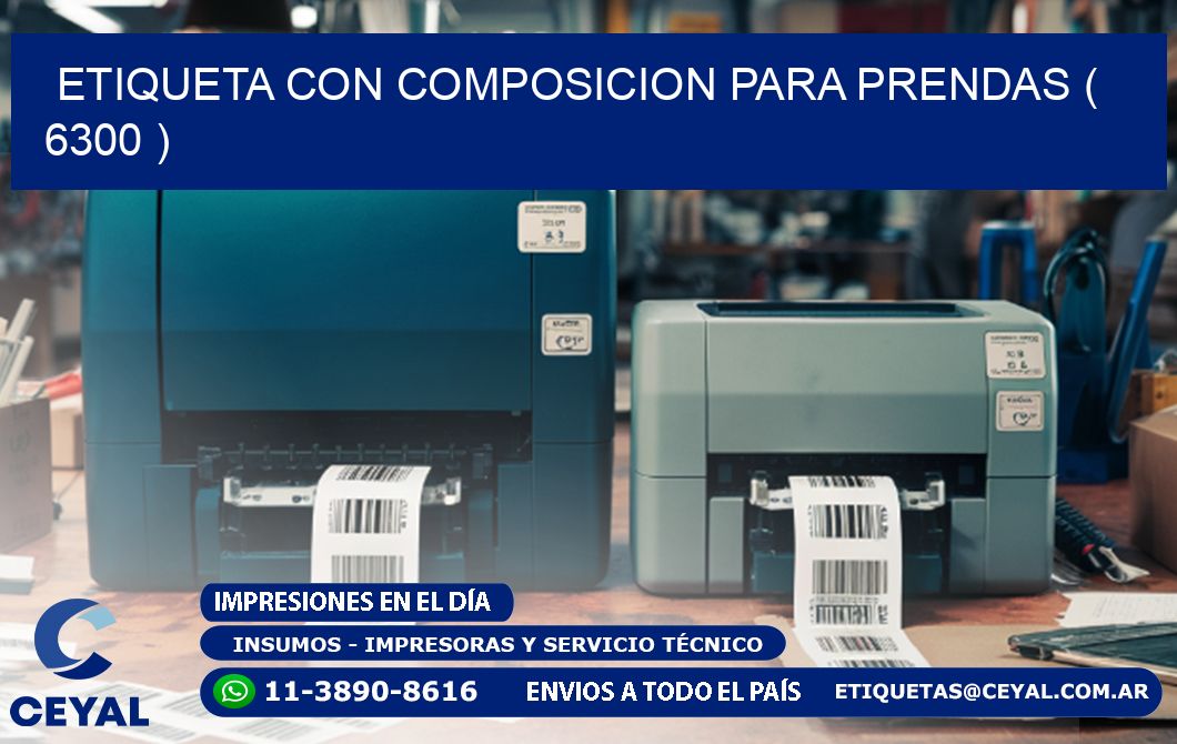 ETIQUETA CON COMPOSICION PARA PRENDAS ( 6300 )