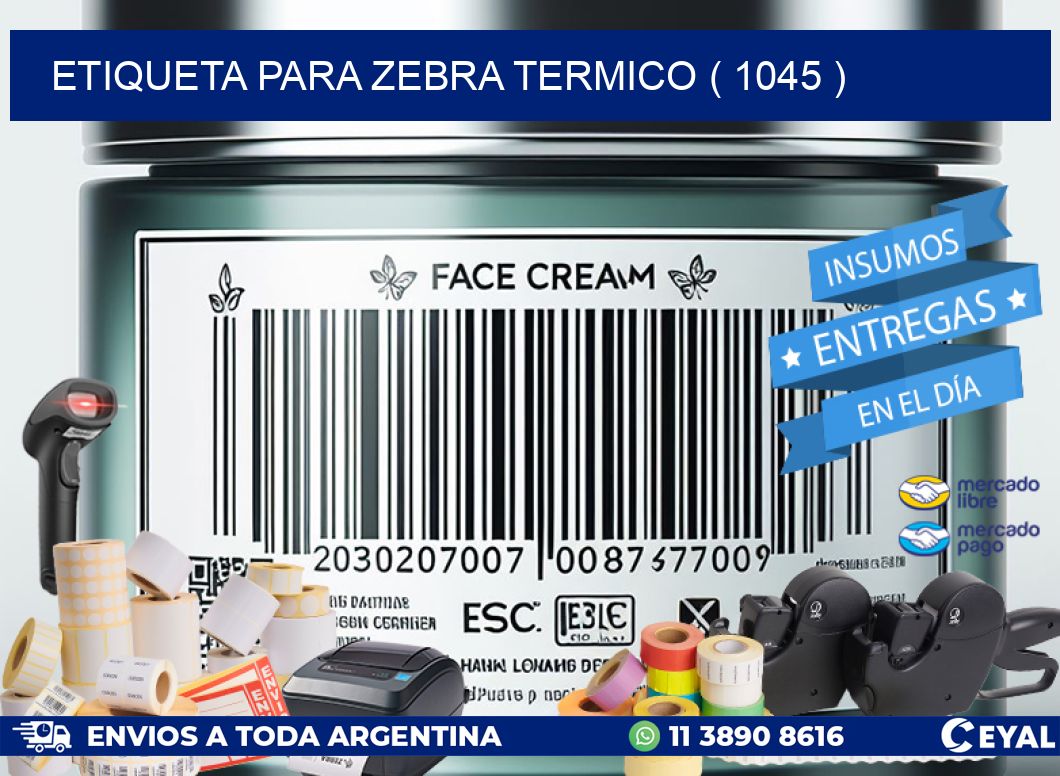 ETIQUETA PARA ZEBRA TERMICO ( 1045 )