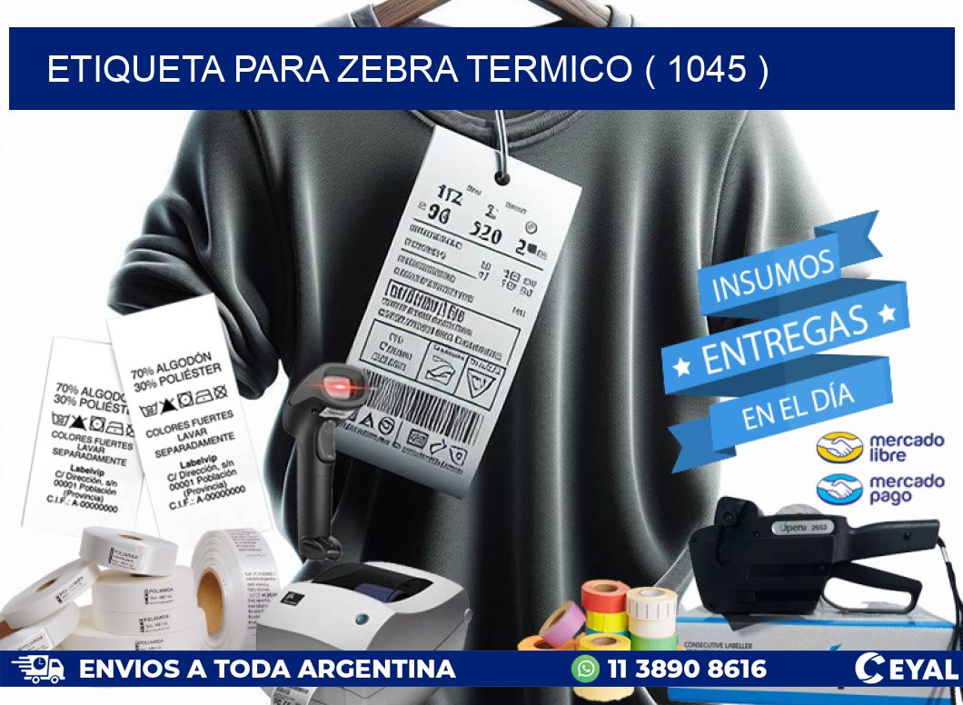 ETIQUETA PARA ZEBRA TERMICO ( 1045 )