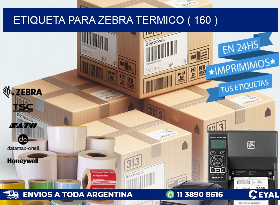 ETIQUETA PARA ZEBRA TERMICO ( 160 )