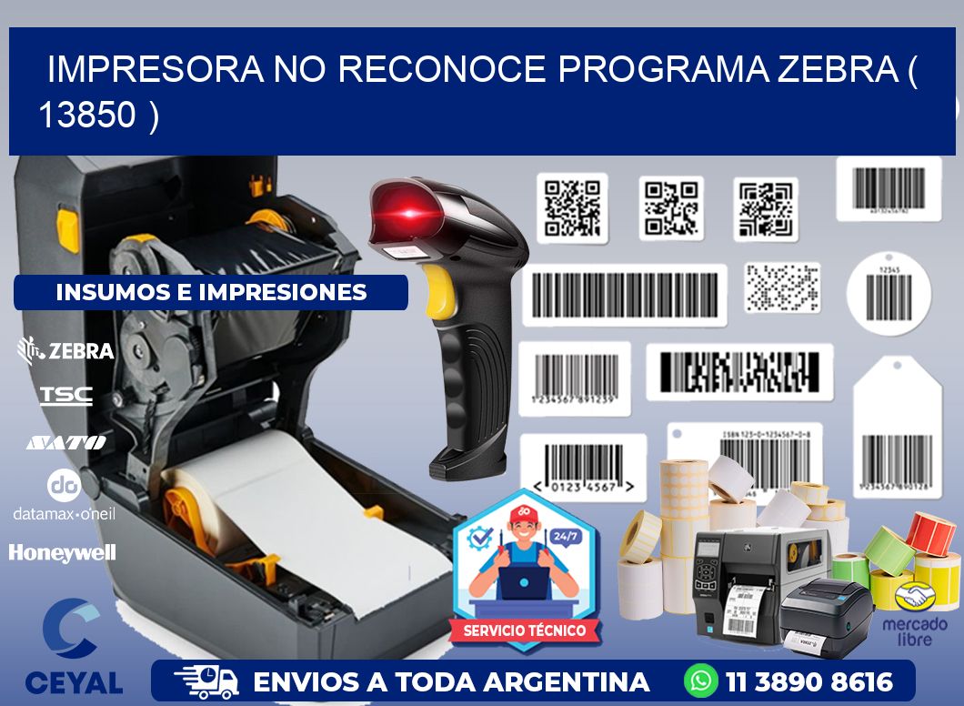 IMPRESORA NO RECONOCE PROGRAMA ZEBRA ( 13850 )