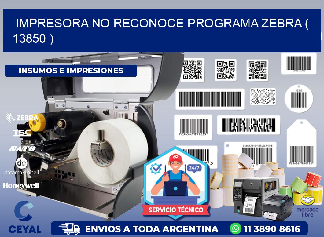 IMPRESORA NO RECONOCE PROGRAMA ZEBRA ( 13850 )