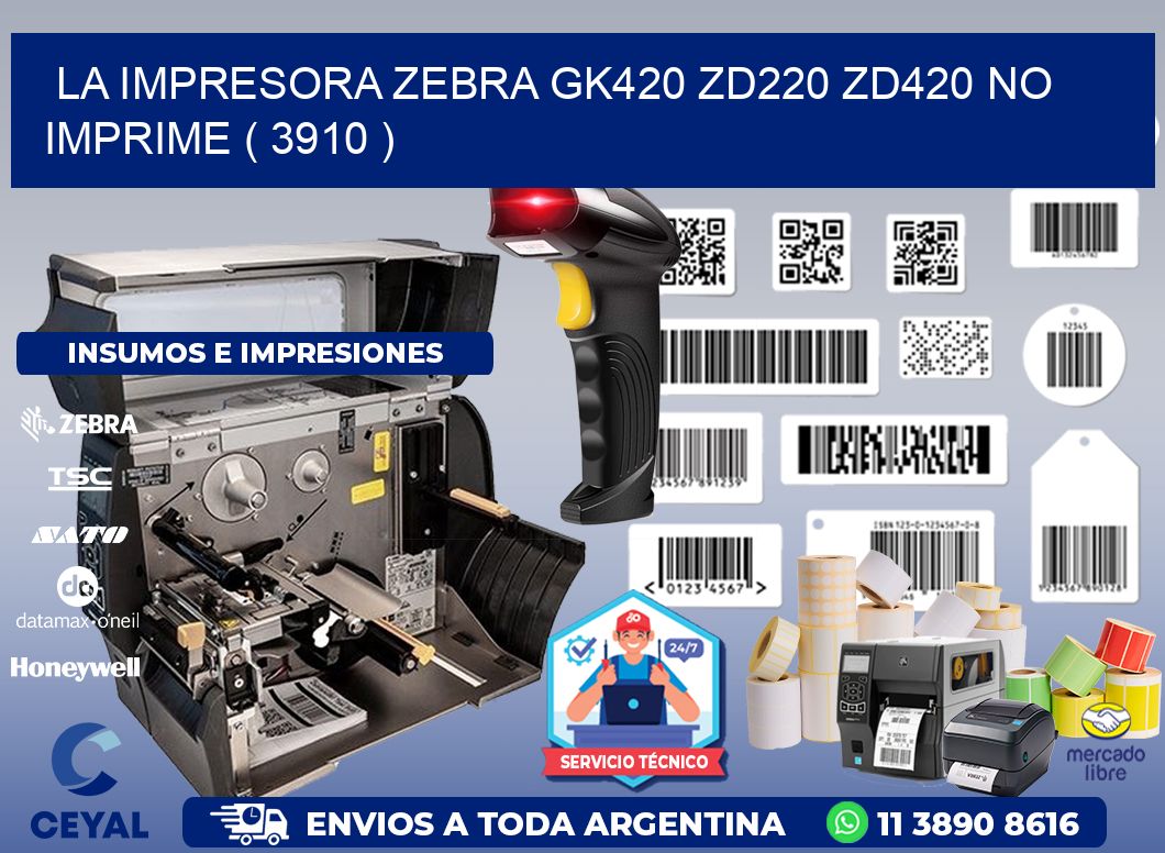 LA IMPRESORA ZEBRA GK420 ZD220 ZD420 NO IMPRIME ( 3910 )