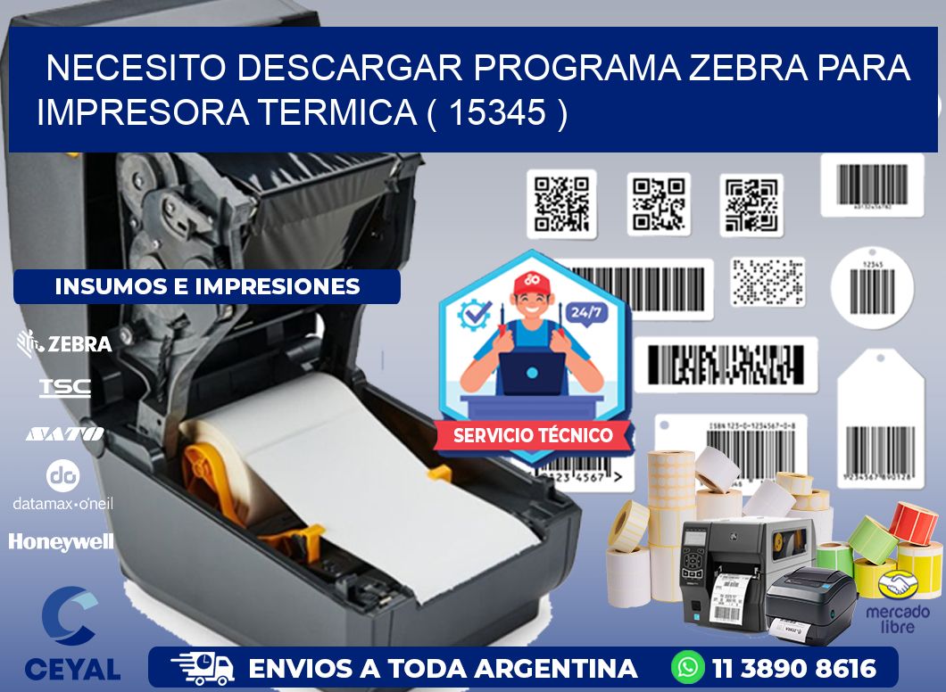 NECESITO DESCARGAR PROGRAMA ZEBRA PARA IMPRESORA TERMICA ( 15345 )