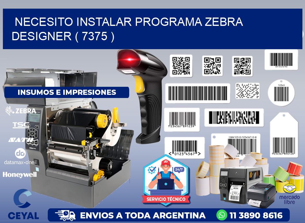 NECESITO INSTALAR PROGRAMA ZEBRA DESIGNER ( 7375 )