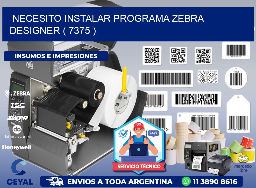 NECESITO INSTALAR PROGRAMA ZEBRA DESIGNER ( 7375 )