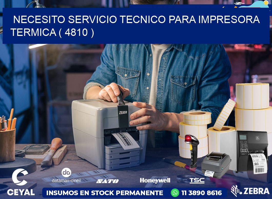 NECESITO SERVICIO TECNICO PARA IMPRESORA TERMICA ( 4810 )