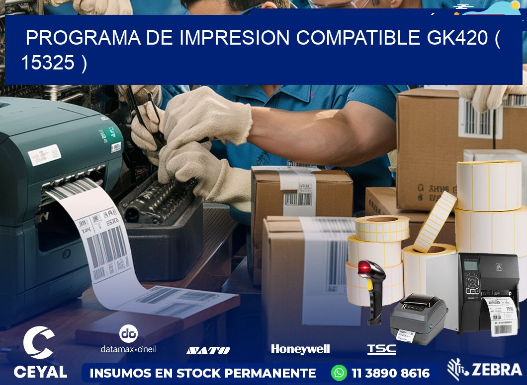 PROGRAMA DE IMPRESION COMPATIBLE GK420 ( 15325 )