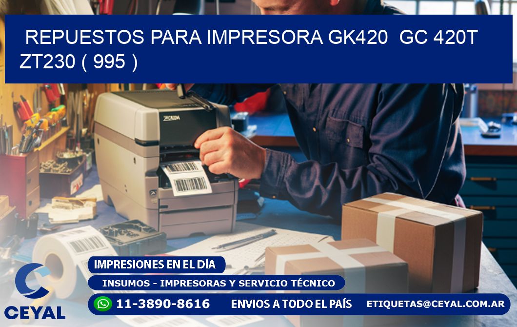 REPUESTOS PARA IMPRESORA GK420  GC 420T ZT230 ( 995 )