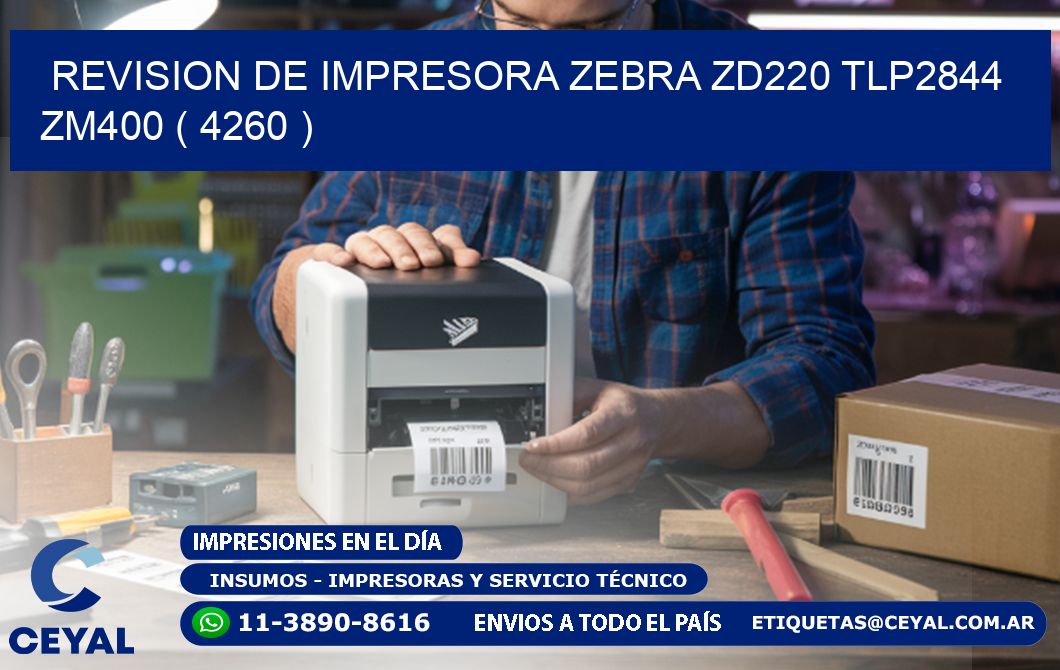 REVISION DE IMPRESORA ZEBRA ZD220 TLP2844 ZM400 ( 4260 )