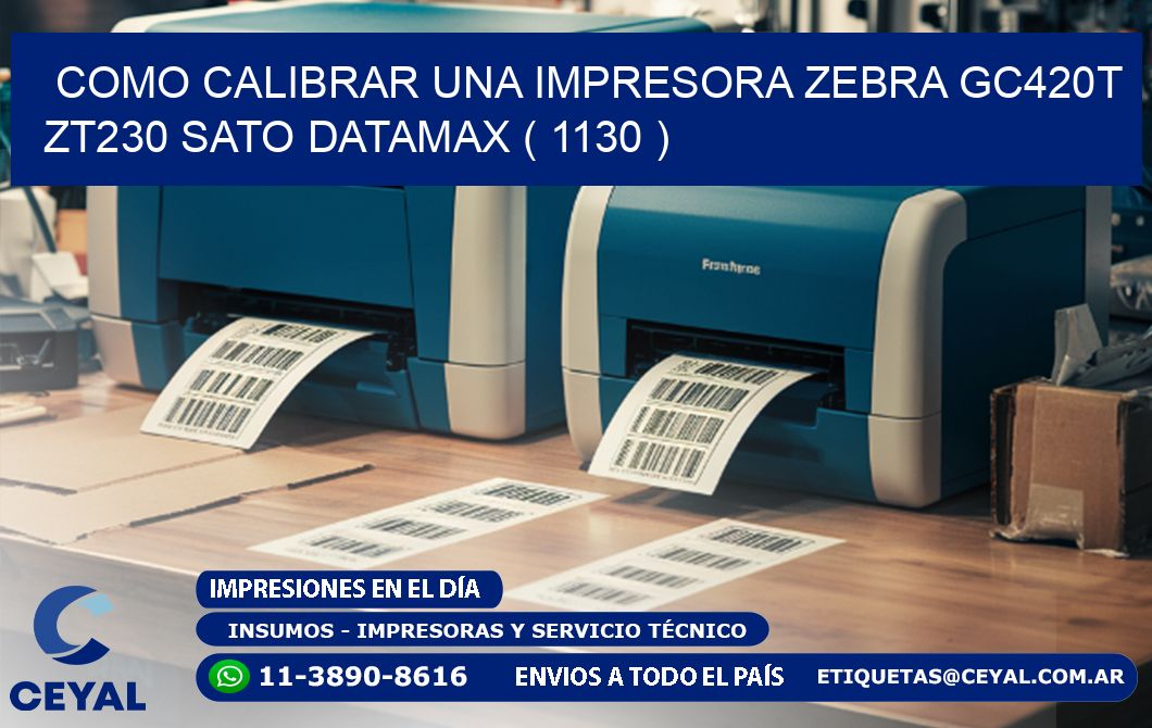 como calibrar una impresora zebra gc420t ZT230 SATO DATAMAX ( 1130 )