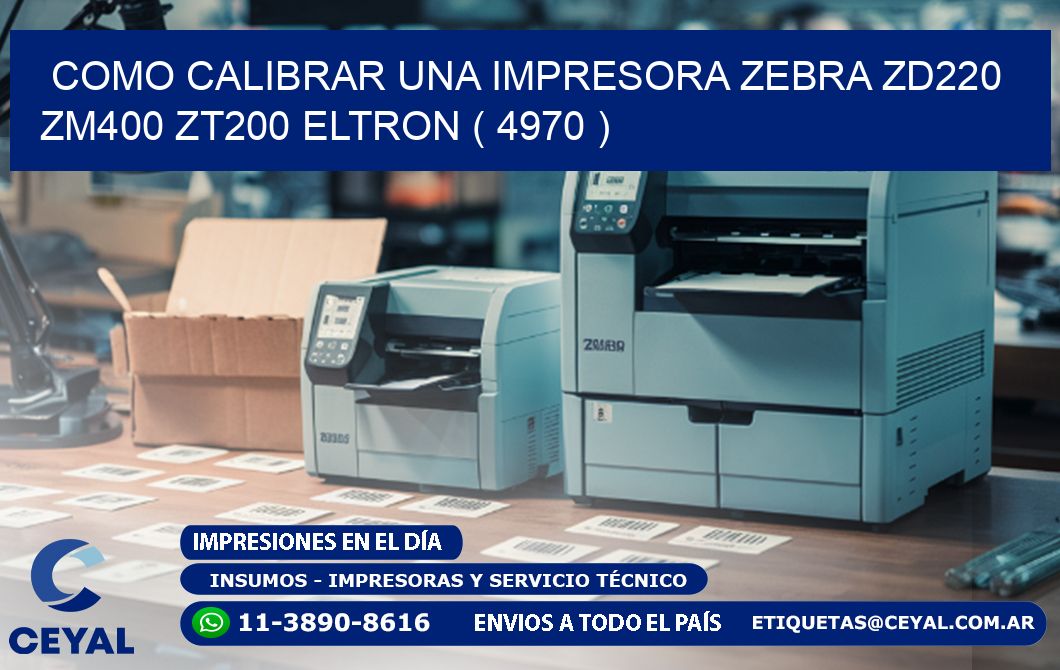 como calibrar una impresora zebra zd220 ZM400 ZT200 ELTRON ( 4970 )