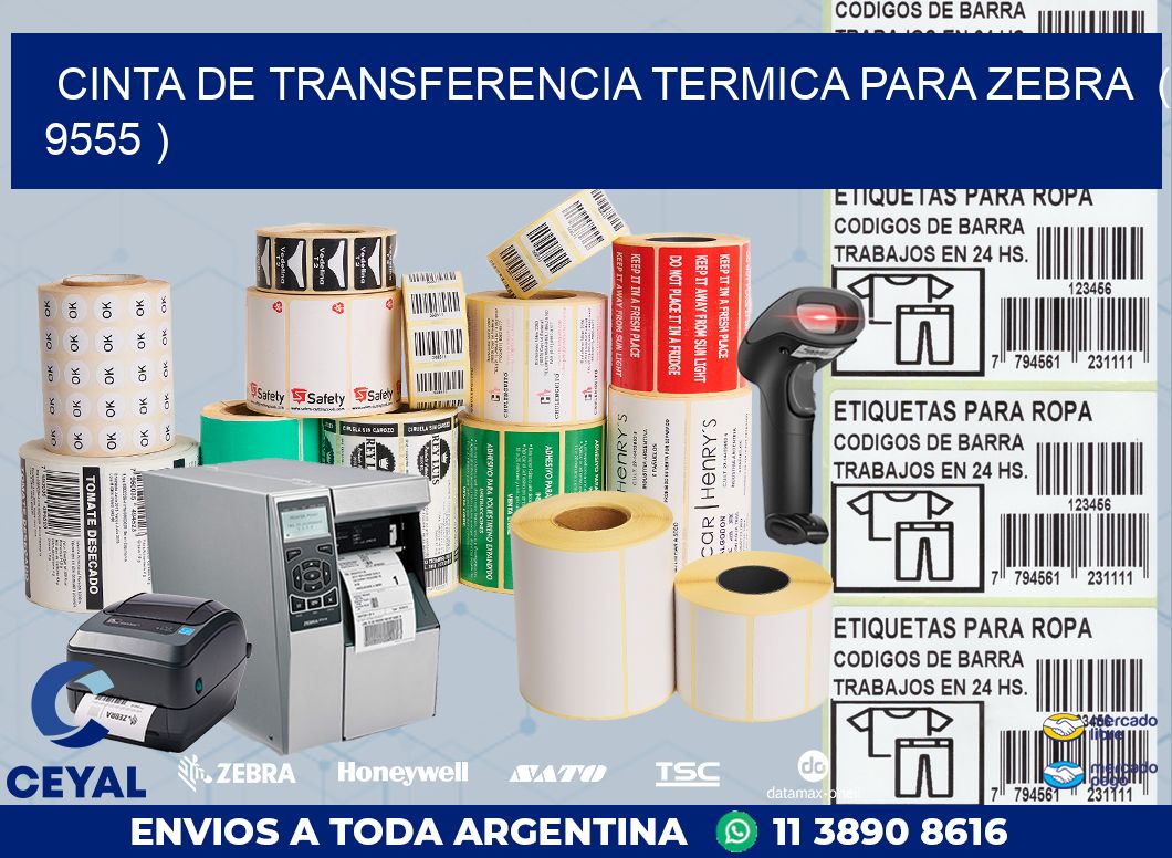 CINTA DE TRANSFERENCIA TERMICA PARA ZEBRA  ( 9555 )