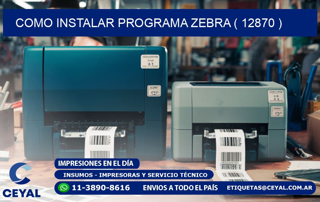 COMO INSTALAR PROGRAMA ZEBRA ( 12870 )