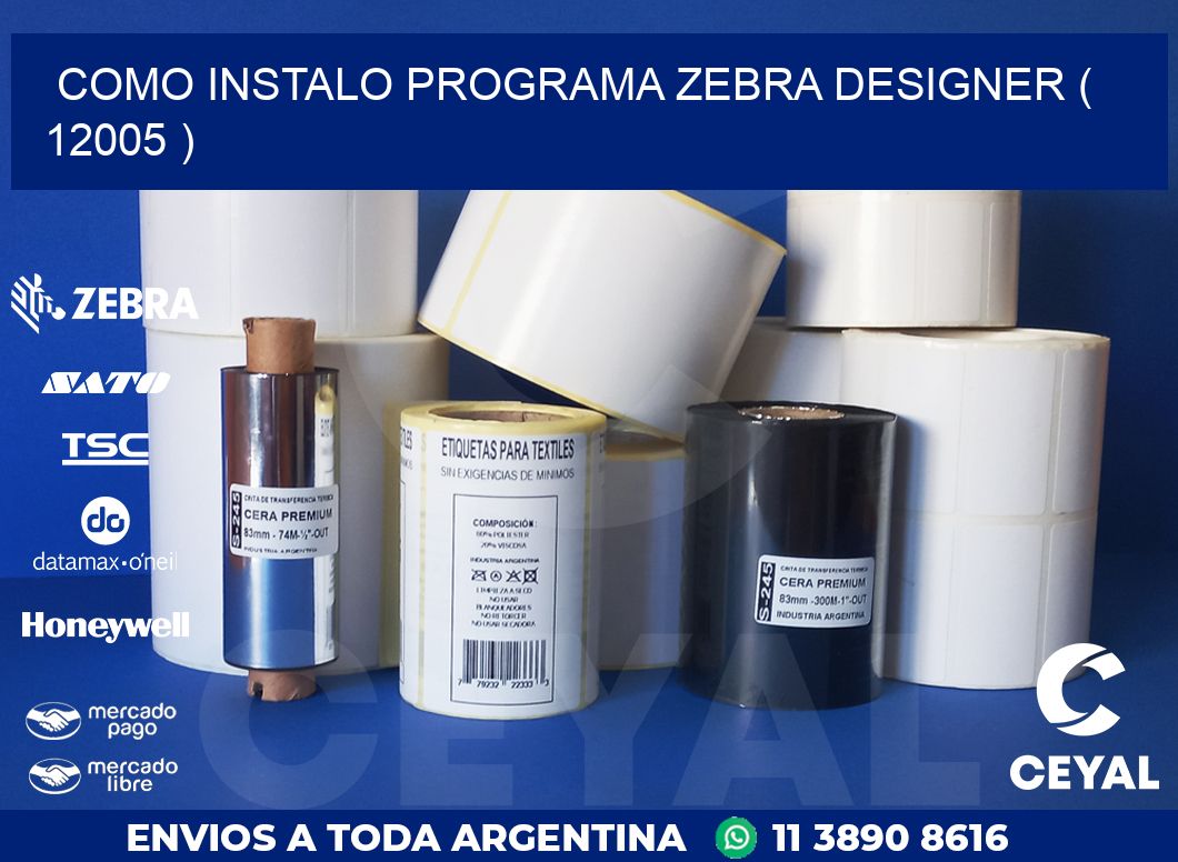 COMO INSTALO PROGRAMA ZEBRA DESIGNER ( 12005 )