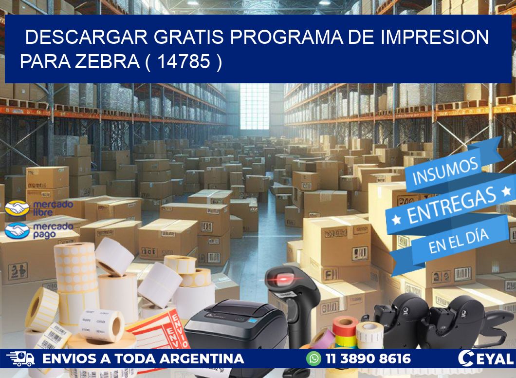 DESCARGAR GRATIS PROGRAMA DE IMPRESION PARA ZEBRA ( 14785 )