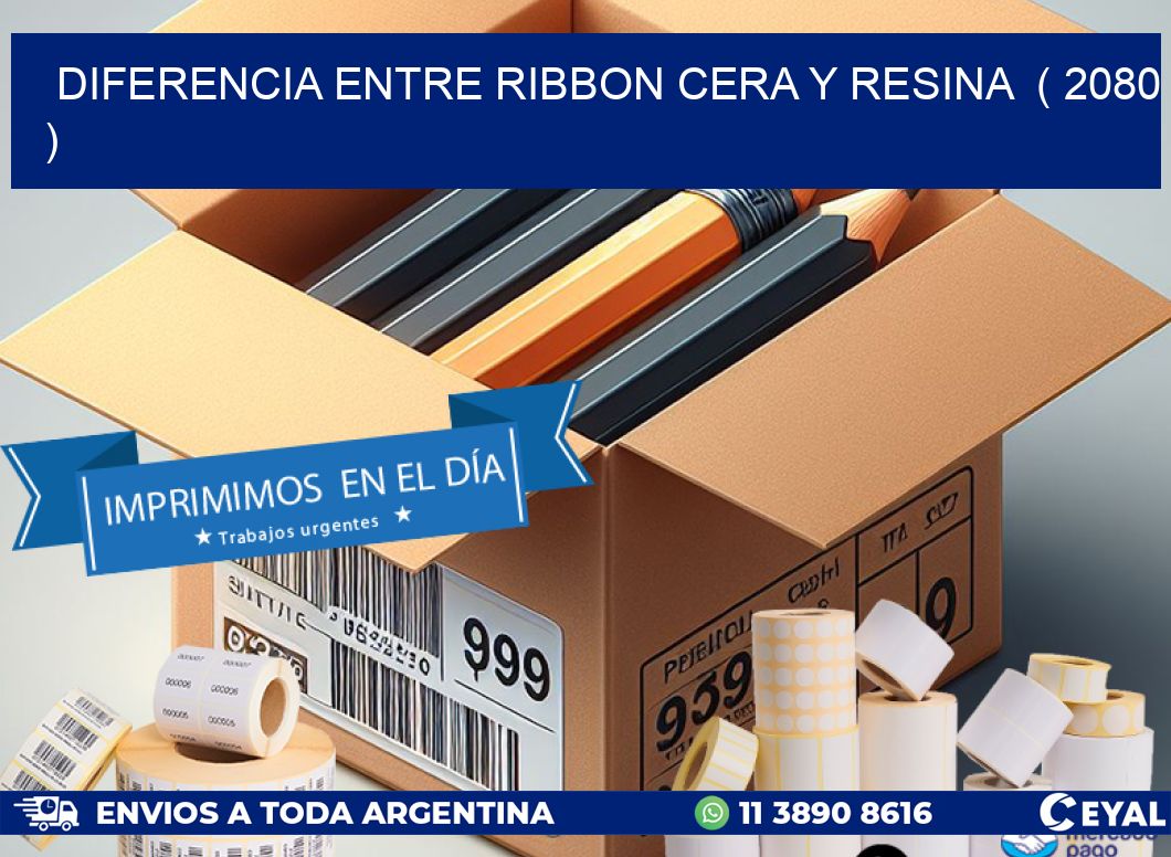 DIFERENCIA ENTRE RIBBON CERA Y RESINA  ( 2080 )