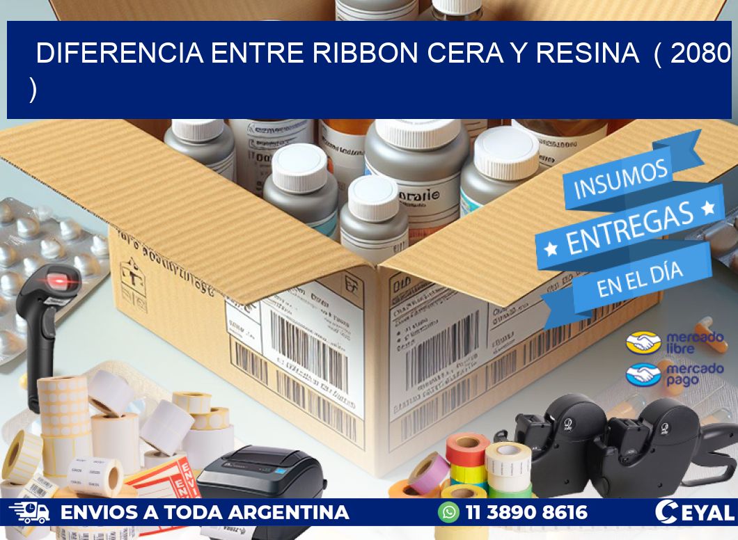 DIFERENCIA ENTRE RIBBON CERA Y RESINA  ( 2080 )