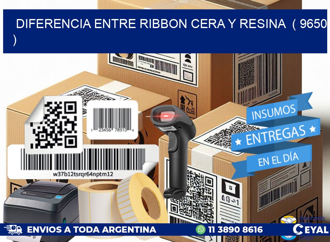 DIFERENCIA ENTRE RIBBON CERA Y RESINA  ( 9650 )