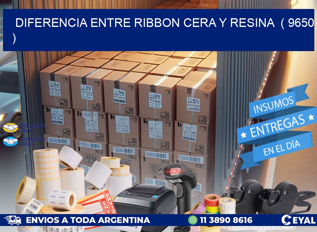 DIFERENCIA ENTRE RIBBON CERA Y RESINA  ( 9650 )