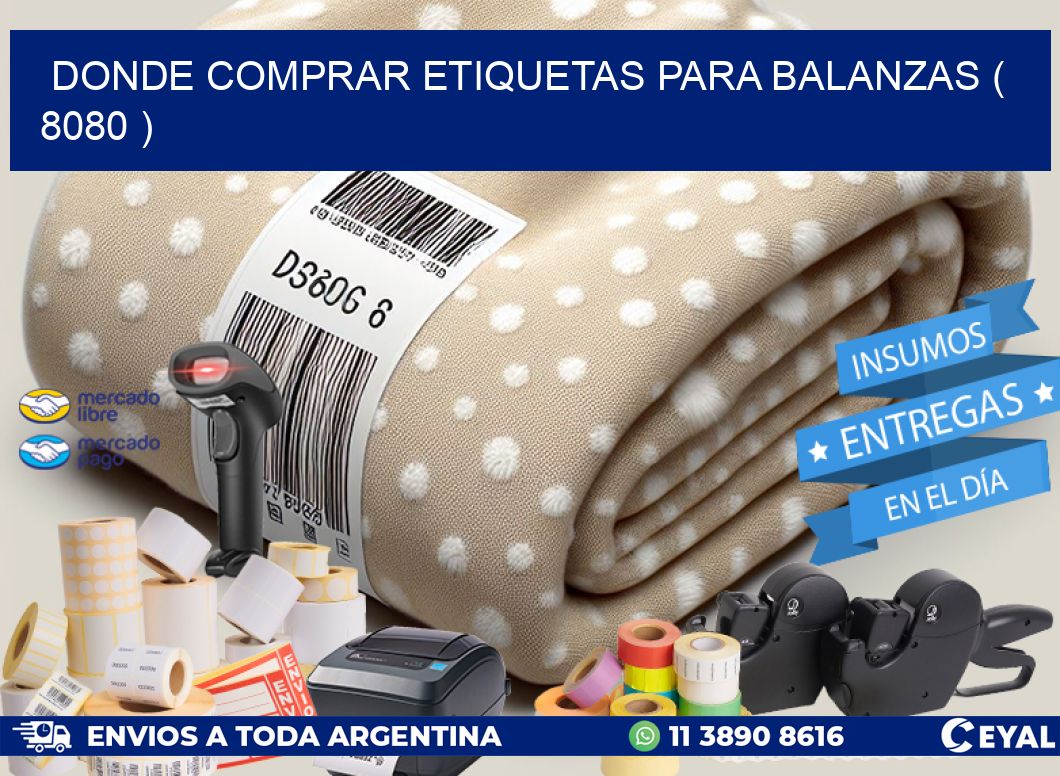 DONDE COMPRAR ETIQUETAS PARA BALANZAS ( 8080 )