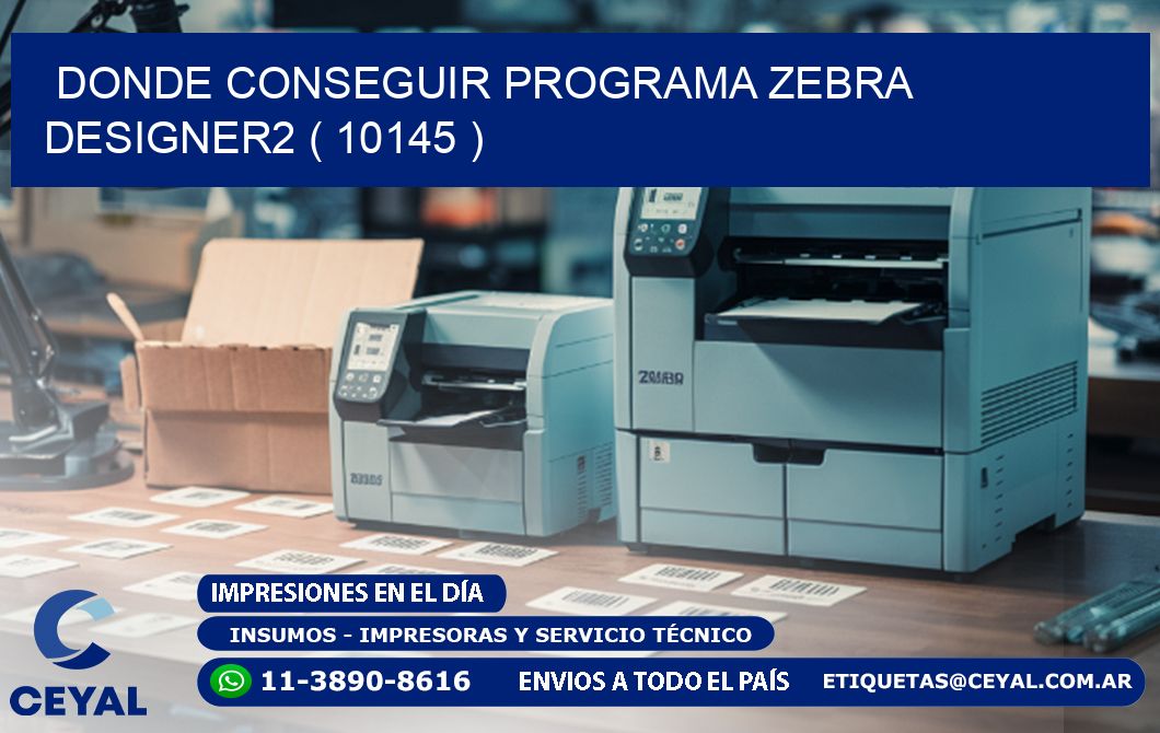 DONDE CONSEGUIR PROGRAMA ZEBRA DESIGNER2 ( 10145 )