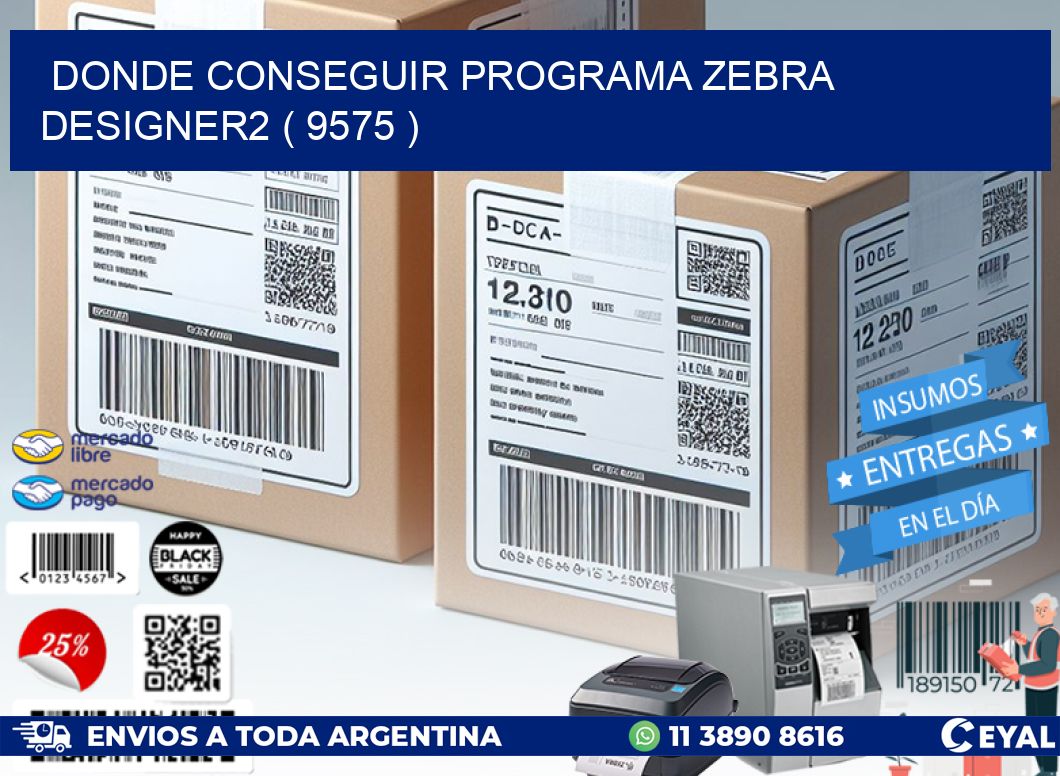 DONDE CONSEGUIR PROGRAMA ZEBRA DESIGNER2 ( 9575 )