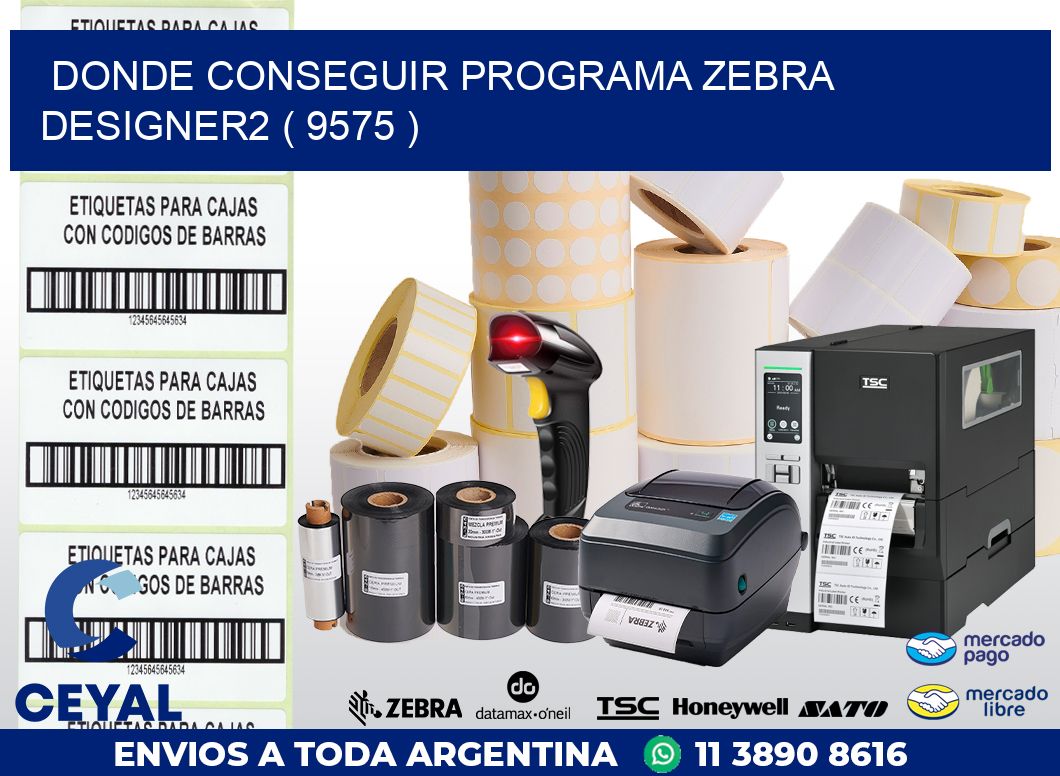 DONDE CONSEGUIR PROGRAMA ZEBRA DESIGNER2 ( 9575 )