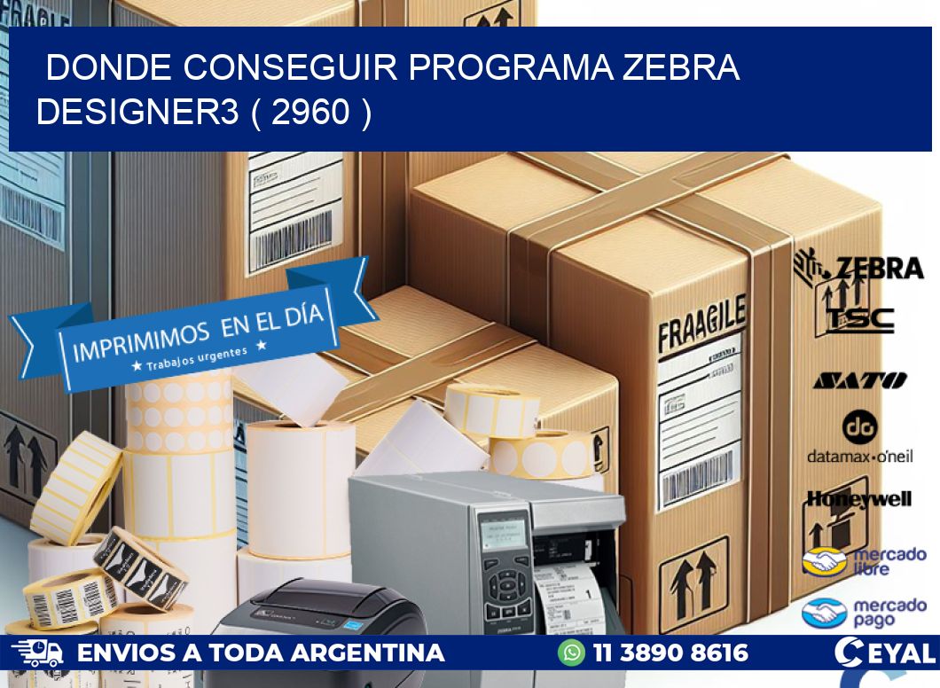 DONDE CONSEGUIR PROGRAMA ZEBRA DESIGNER3 ( 2960 )